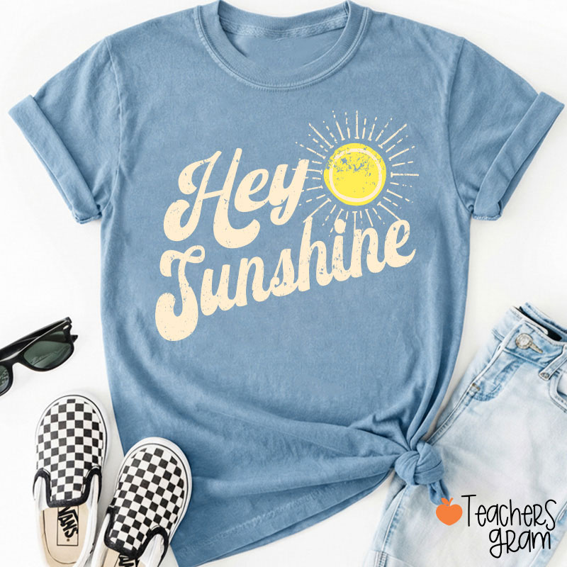 Hey Sunshine Teacher T-Shirt