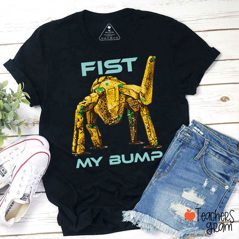 Fist My Bump Teacher T-Shirt