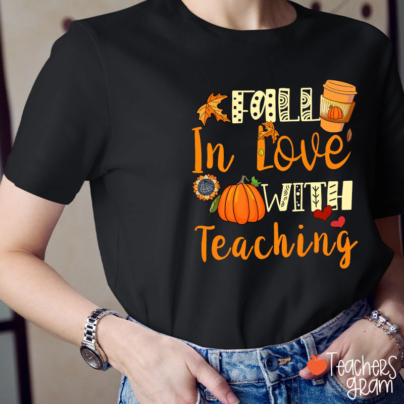 Fall In Love With Teaching T-Shirt