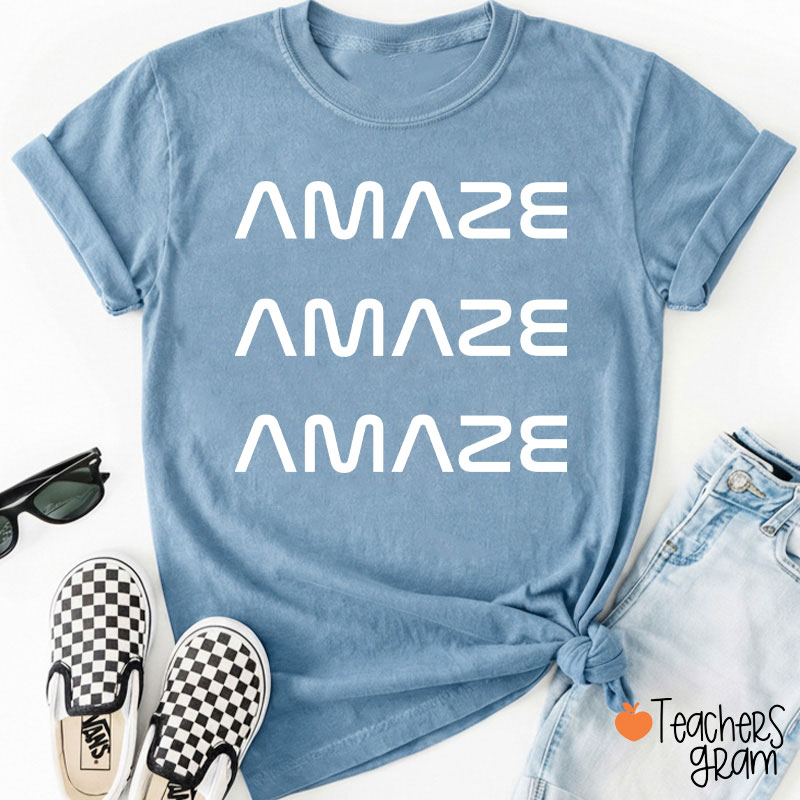 Amaze Amaze Amaze Teacher T-Shirt