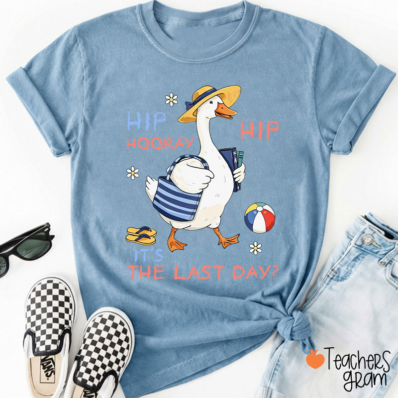 Hip Hip Hooray It's The Last Day Teacher T-Shirt