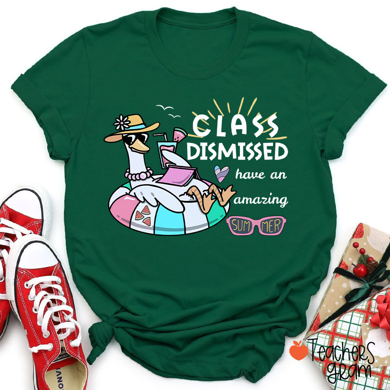 Class Dismissed Have An Amazing Summer Teacher T-Shirt