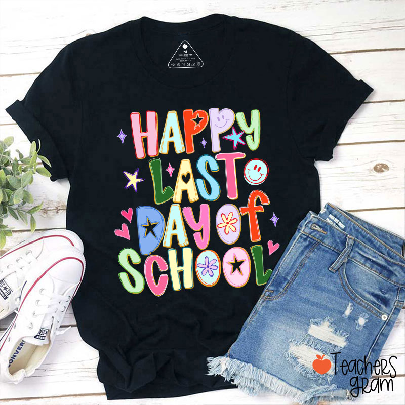 Happy Last Day Of School Teacher T-Shirt
