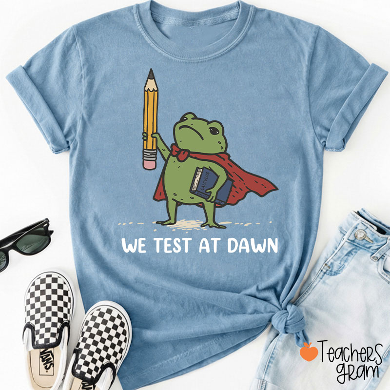 We Test At Dawn Frog Teacher T-Shirt