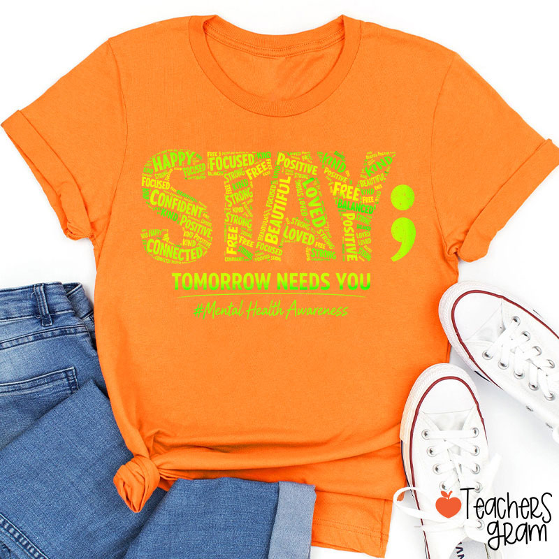 Tomorrow Needs You Mental Health Awareness Teacher T-Shirt