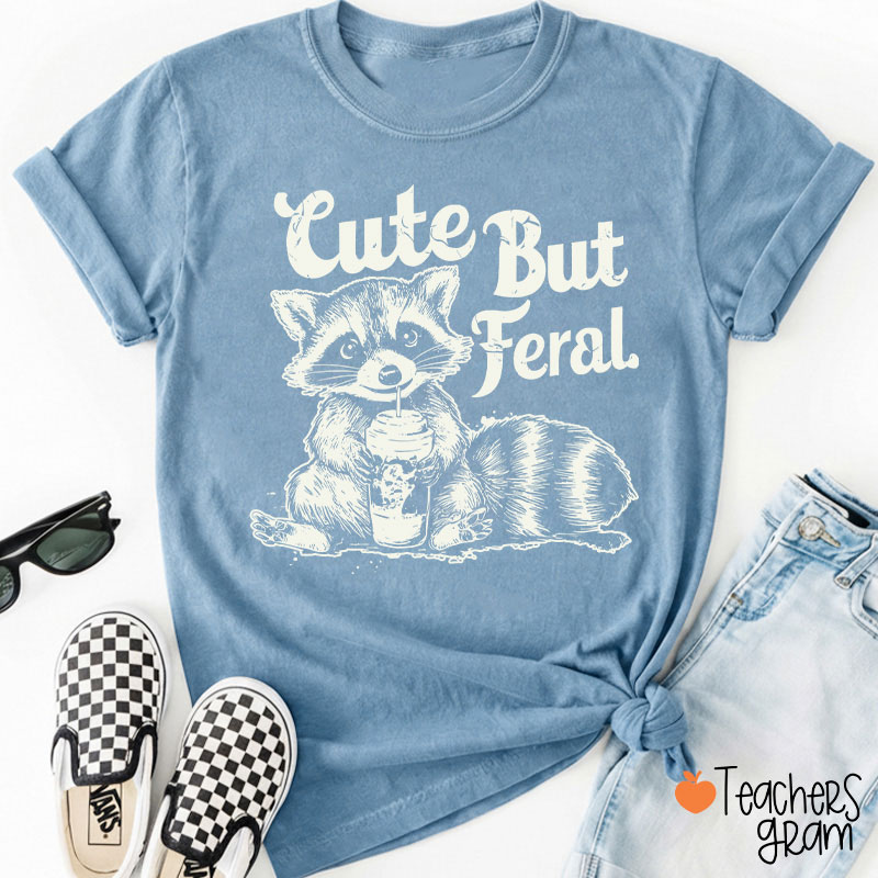Cute But Feral Teacher T-Shirt