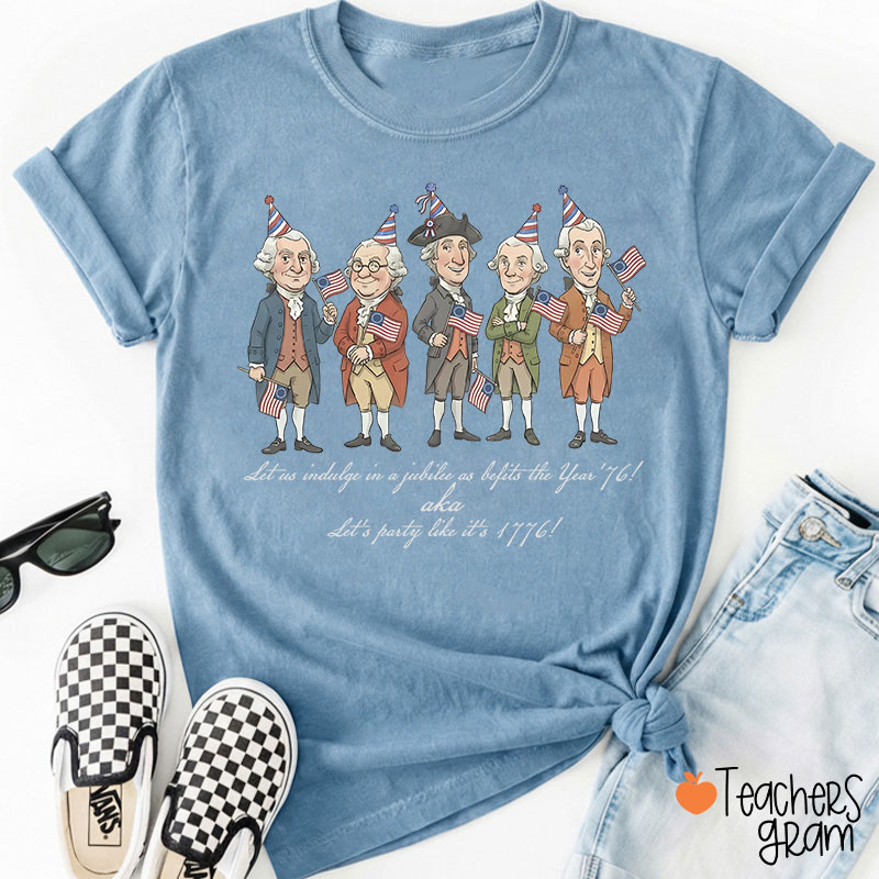 Let's Party Like It's 1776 Teacher T-Shirt