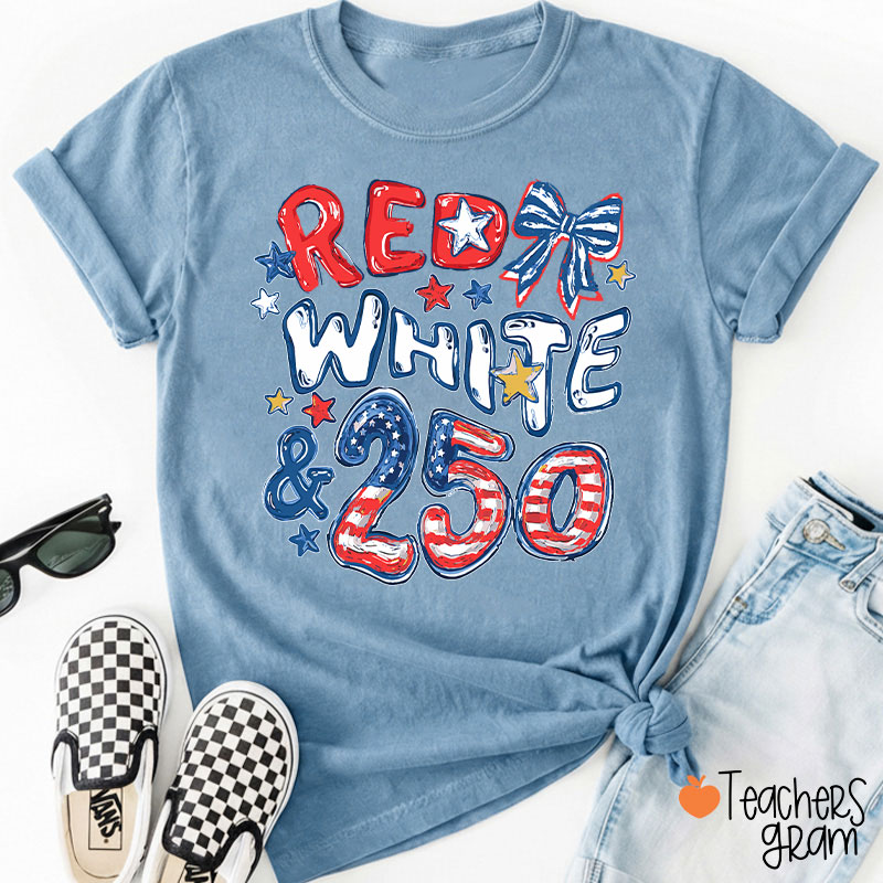Red White And 250 Years Teacher T-Shirt