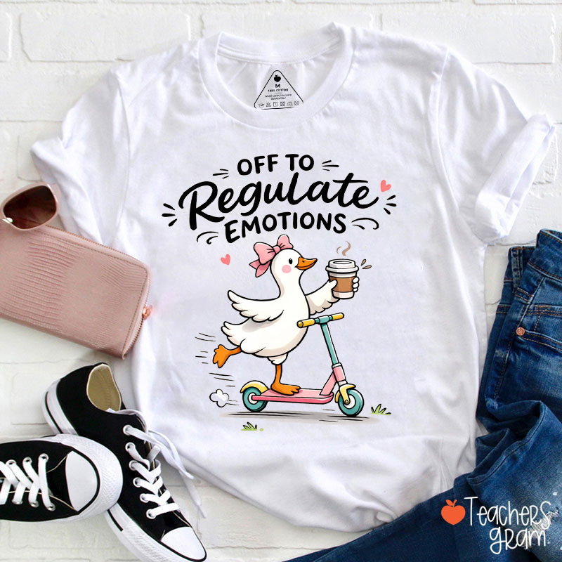 Off To Regulate Emotions Goose Teacher T-Shirt