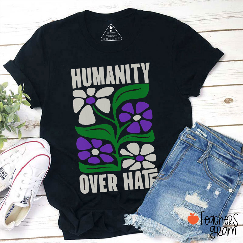 Humanity Over Hate Teacher T-Shirt
