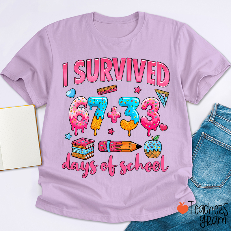I Survived 67 Plus 33 Days Of School Teacher T-Shirt