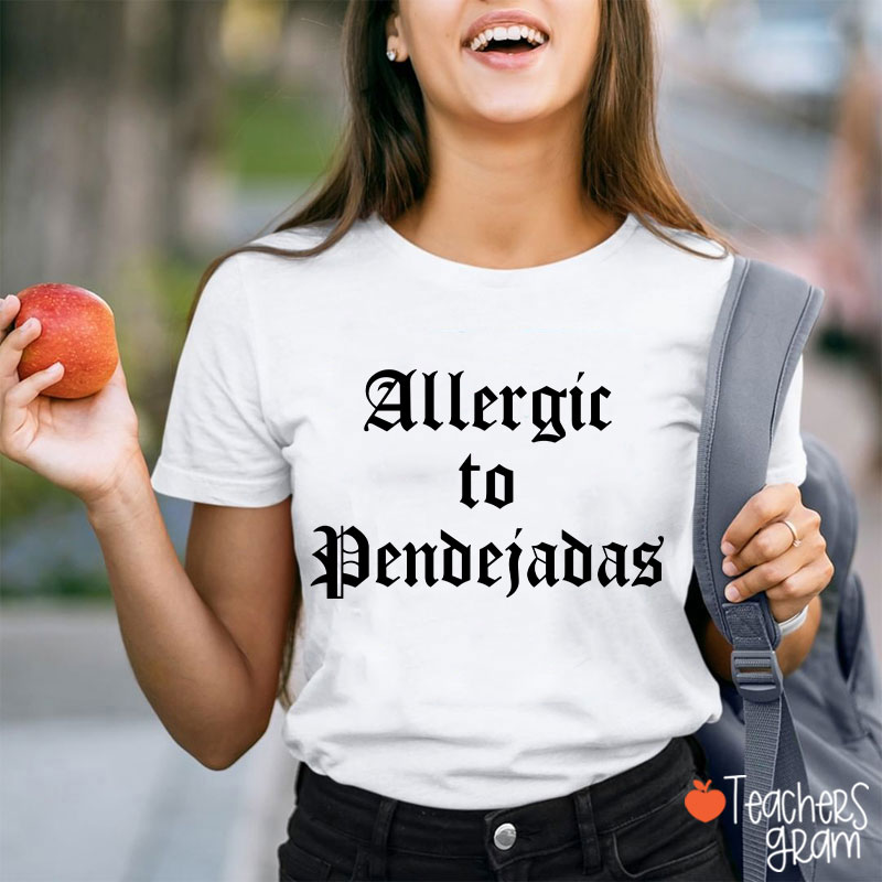 Allergic To Pendejadas Spanish Teacher T-Shirt