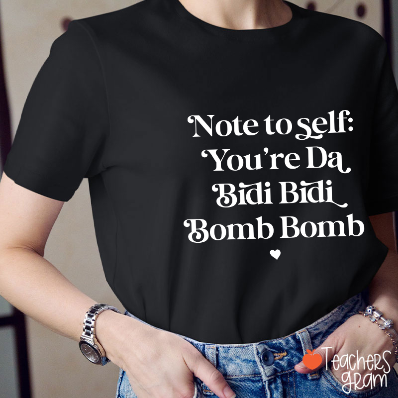Note To Self You're Da Bidi Bidi Bomb Bomb Spanish Teacher T-Shirt