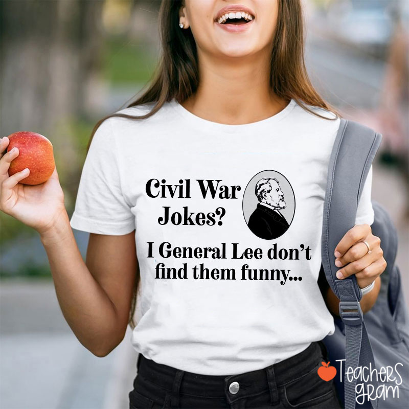 Civil War Jokes History Teacher T-Shirt