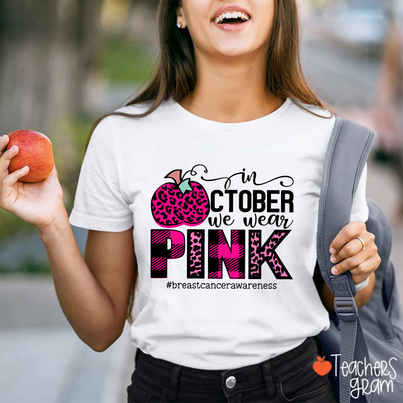 In October We Wear Pink Breast Cancer Awareness Teacher T-Shirt