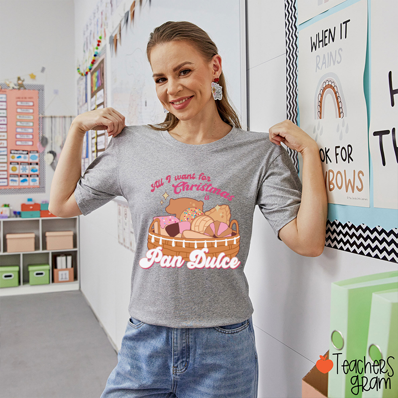 All I Want For Christmas Is Pan Dulce Spanish Teacher T-Shirt