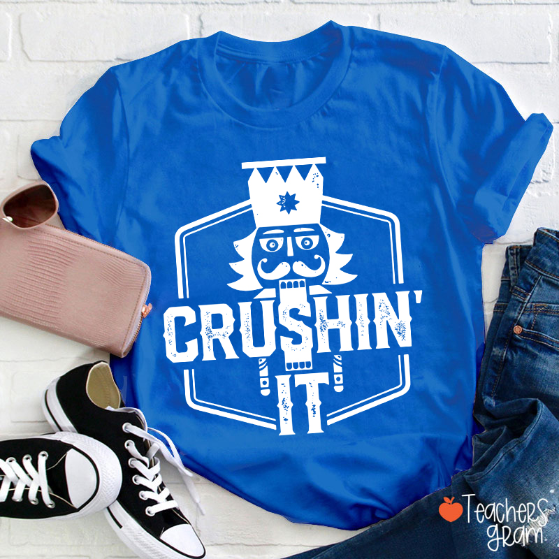 Crushin' It Nutcracker Christmas Dance Teacher T-Shirt