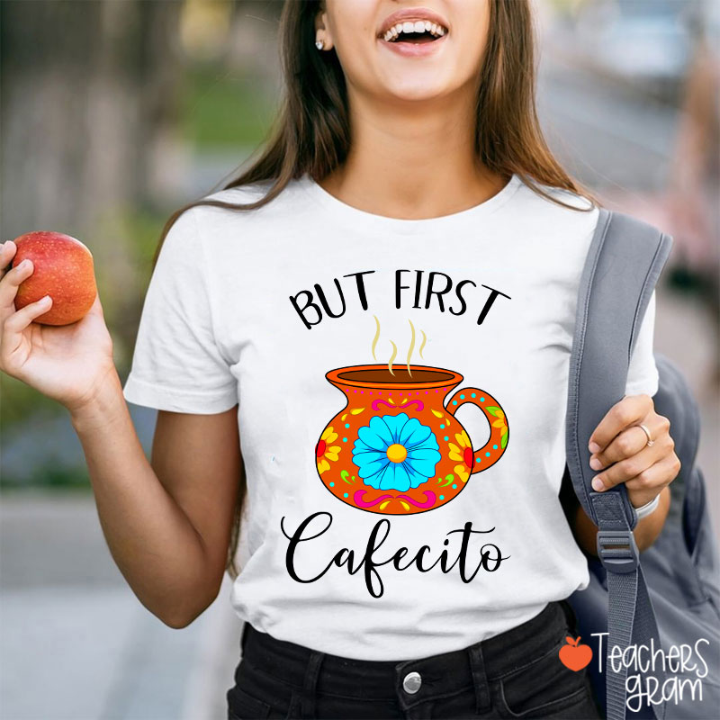 But First Cafecito Spanish Teacher T-Shirt