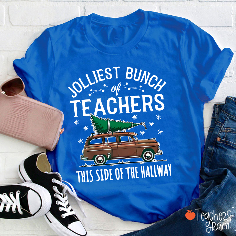 Jolliest Bunch Of Teachers This Side Of The Hallway Teacher T-Shirt