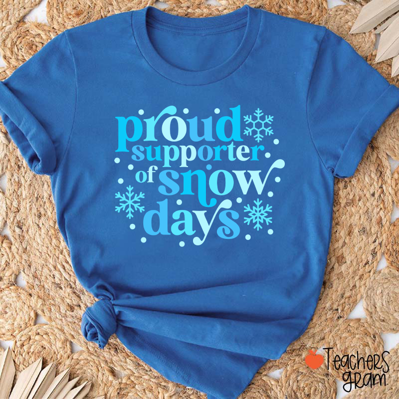 Proud Supporter Of Snow Days Teacher T-Shirt
