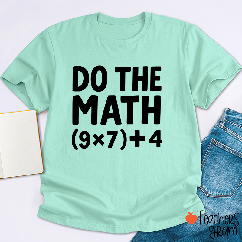 Do The Math 67 Meme Teacher T-Shirt