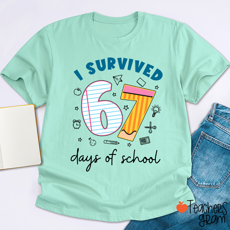 I Survived 67 Days Of School Teacher T-Shirt