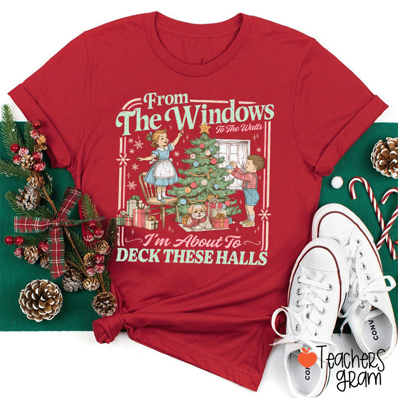 I'm About To Deck These Halls Teacher T-Shirt