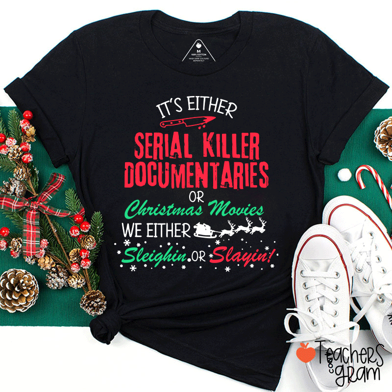 It's Either Serial Killer Documentaries Teacher T-Shirt