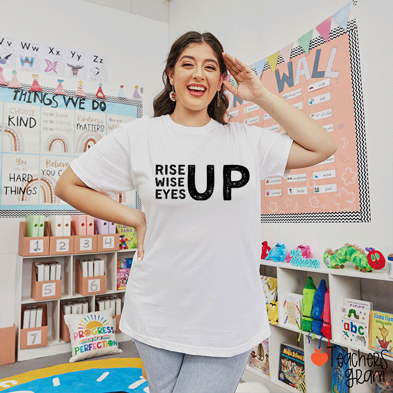 Rise Up Wise Up Eyes Up Teacher T-Shirt