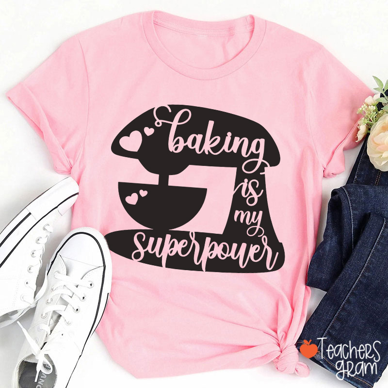 Baking Is My Superpower T-Shirt