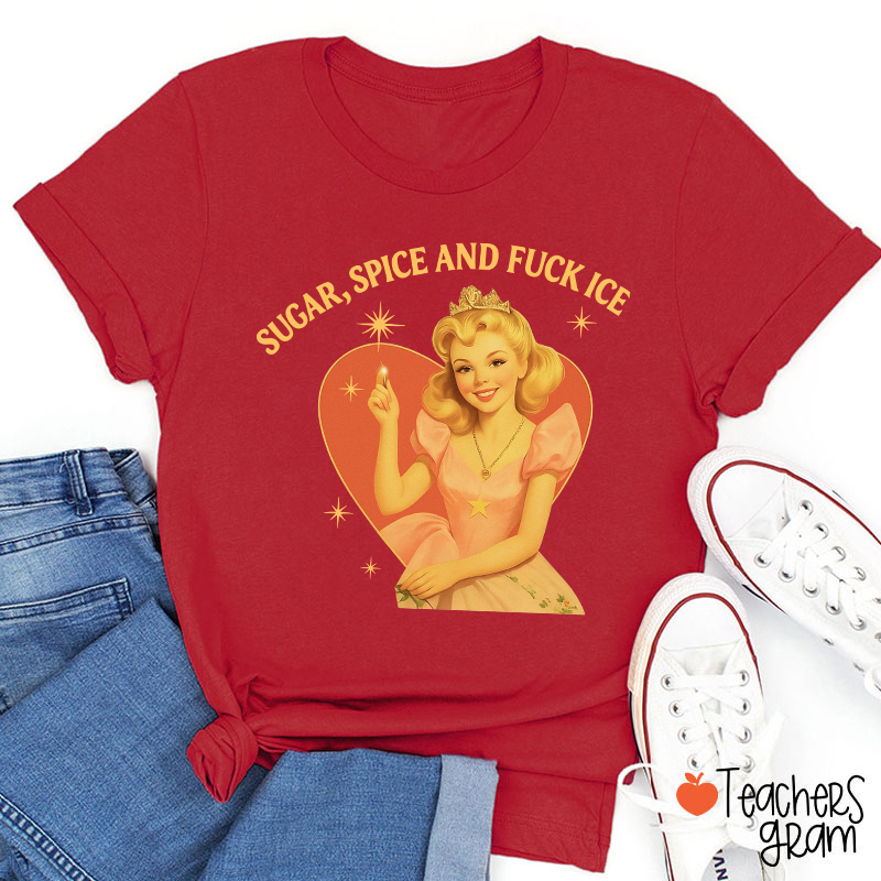 Sugar Spice And Fuck Ice Teacher T-Shirt