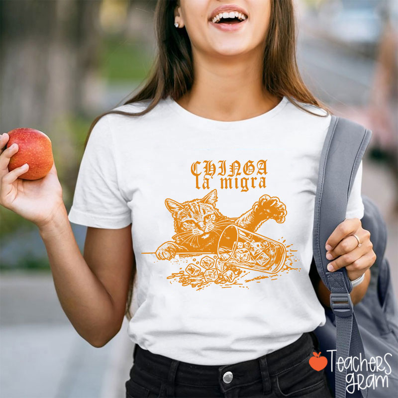 Chinga la Migra Cat Anti-ICE Teacher T-Shirt