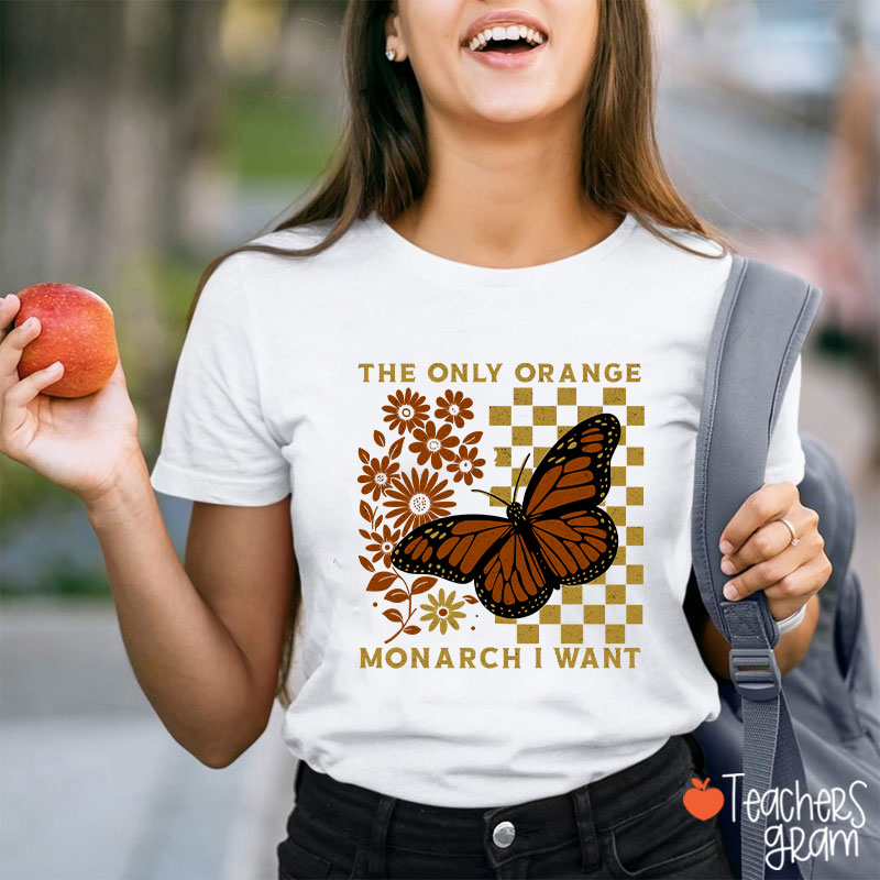 Retro Color The Only Orange Monarch I Want Teacher T-Shirt