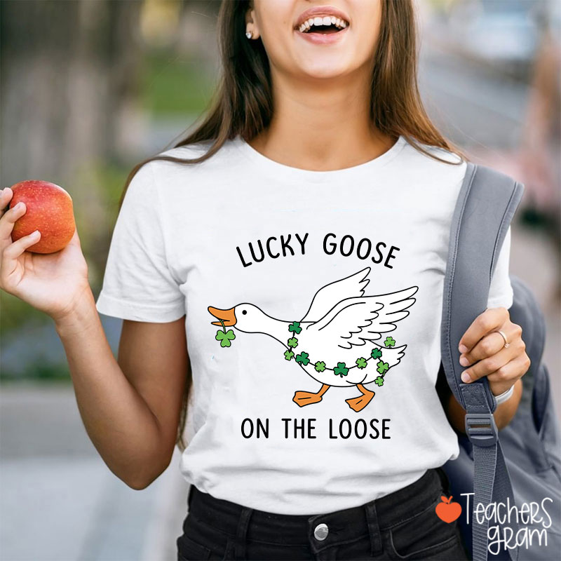 Lucky Goose On The Loose Teacher T-Shirt