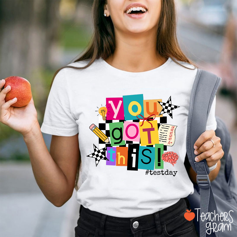 You Got This State Testing Teacher T-Shirt