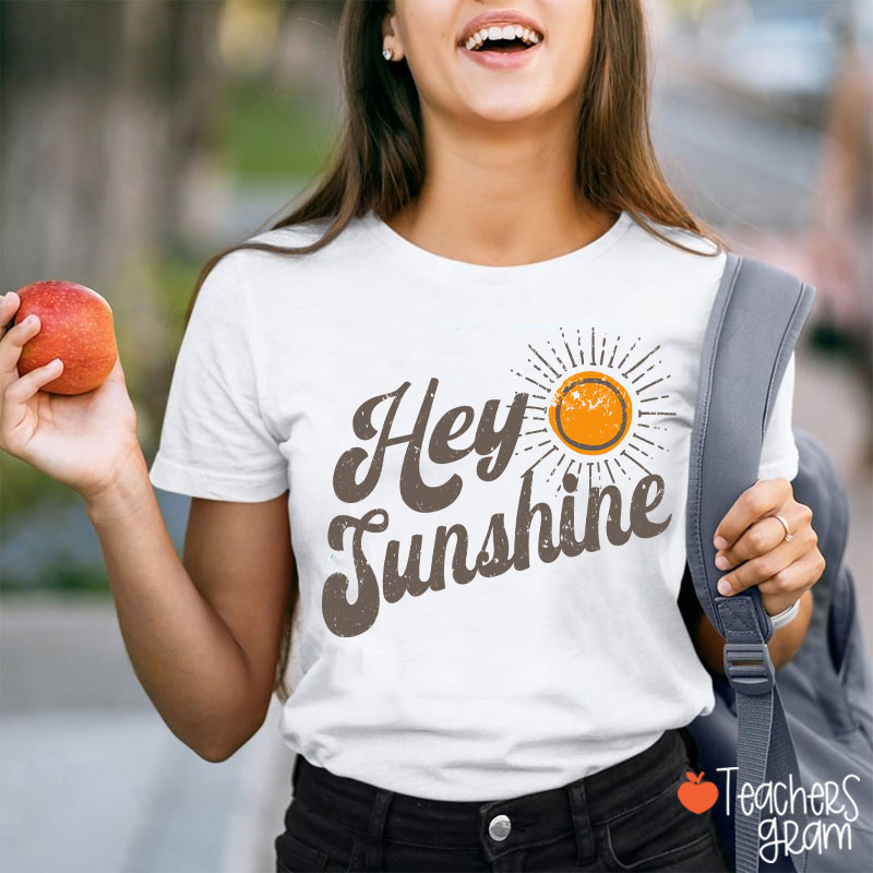 Hey Sunshine Teacher T-Shirt
