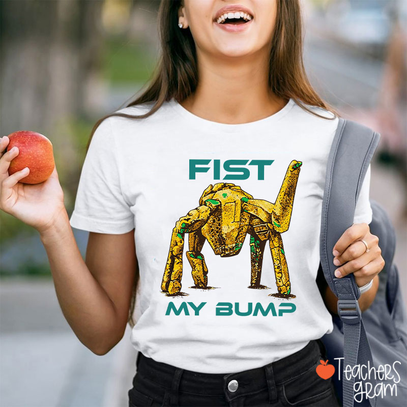 Fist My Bump Teacher T-Shirt