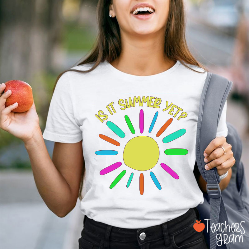 Is It Summer Yet Teacher T-Shirt