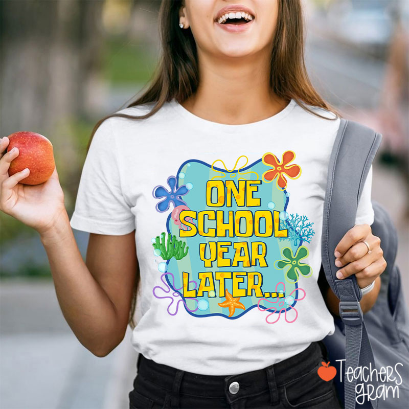 One School Year Later Teacher T-Shirt