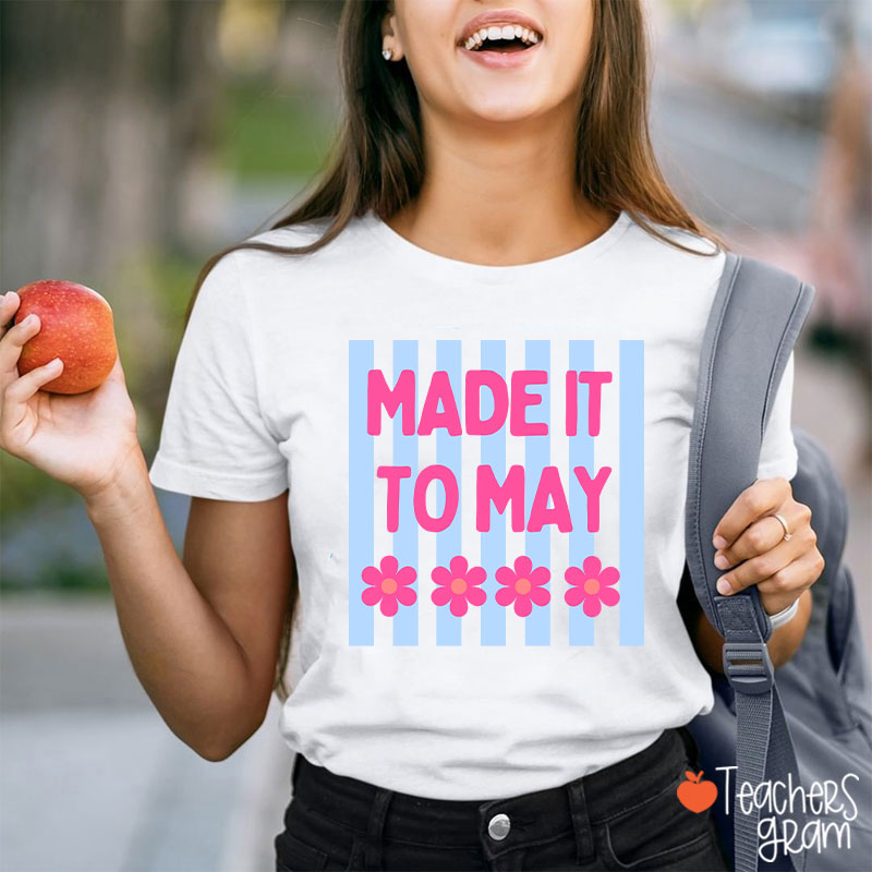 Made It To May Teacher T-Shirt