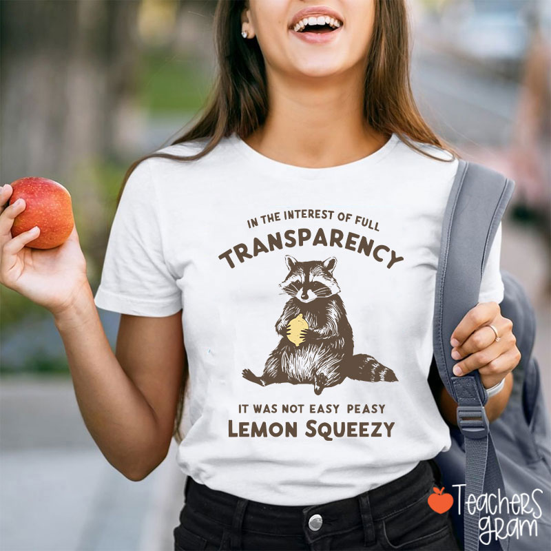 In The Interest Of Full Transparency Teacher T-Shirt