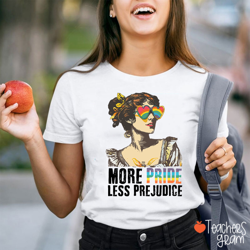 More Pride Less Prejudice Teacher T-Shirt