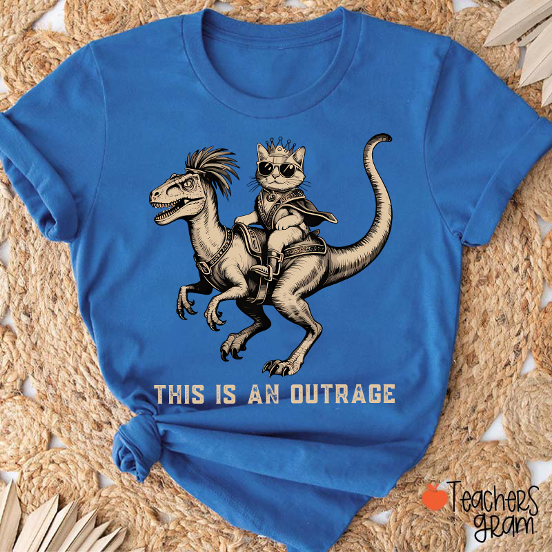 This Is An Outrage Teacher T-Shirt