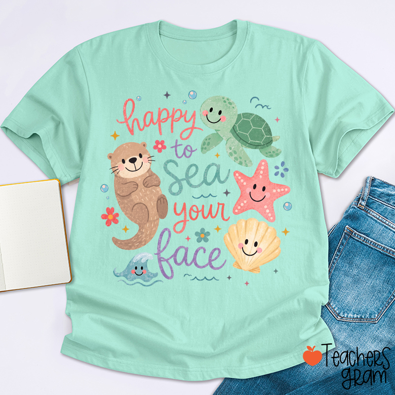 Happy To Sea Your Face Ocean Animal Teacher T-Shirt