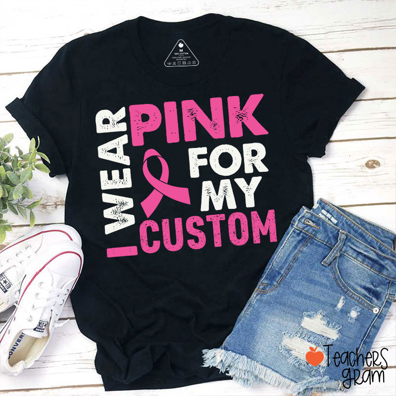Personalized I Wear Pink For Teacher T-Shirt-Teachersgram
