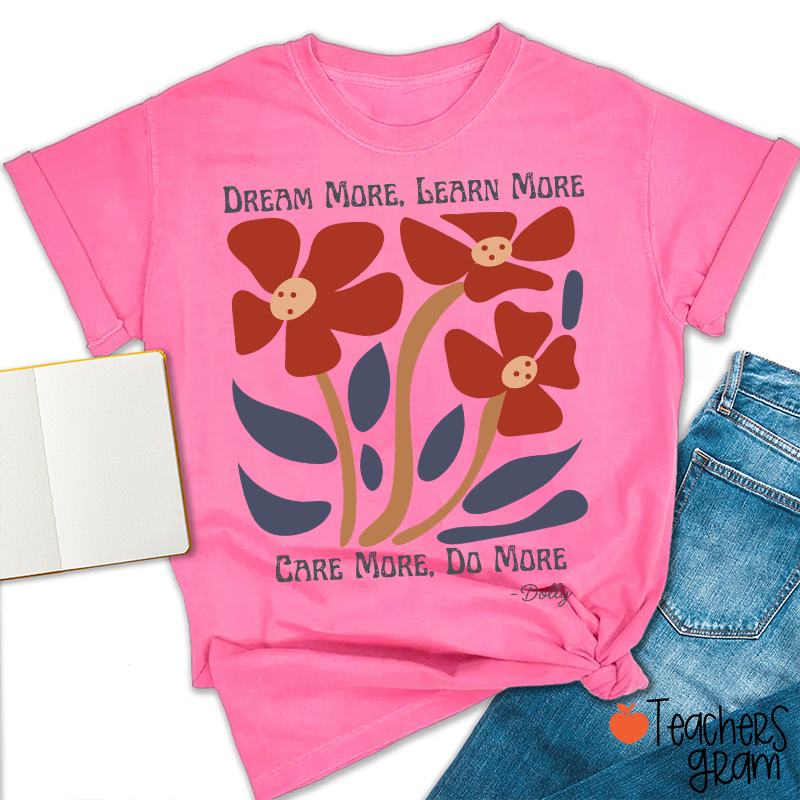 Dream More Learn More Teacher T-Shirt