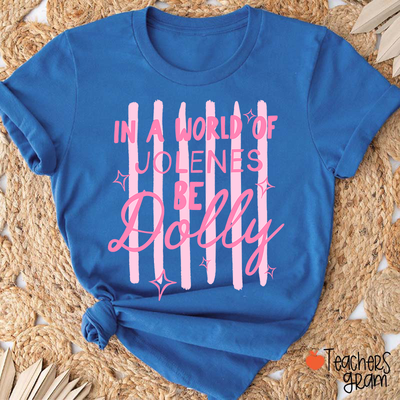 In A World Of Jolenes Be Dolly Pink Stripes Sparkle Country Music Teacher T-Shirt