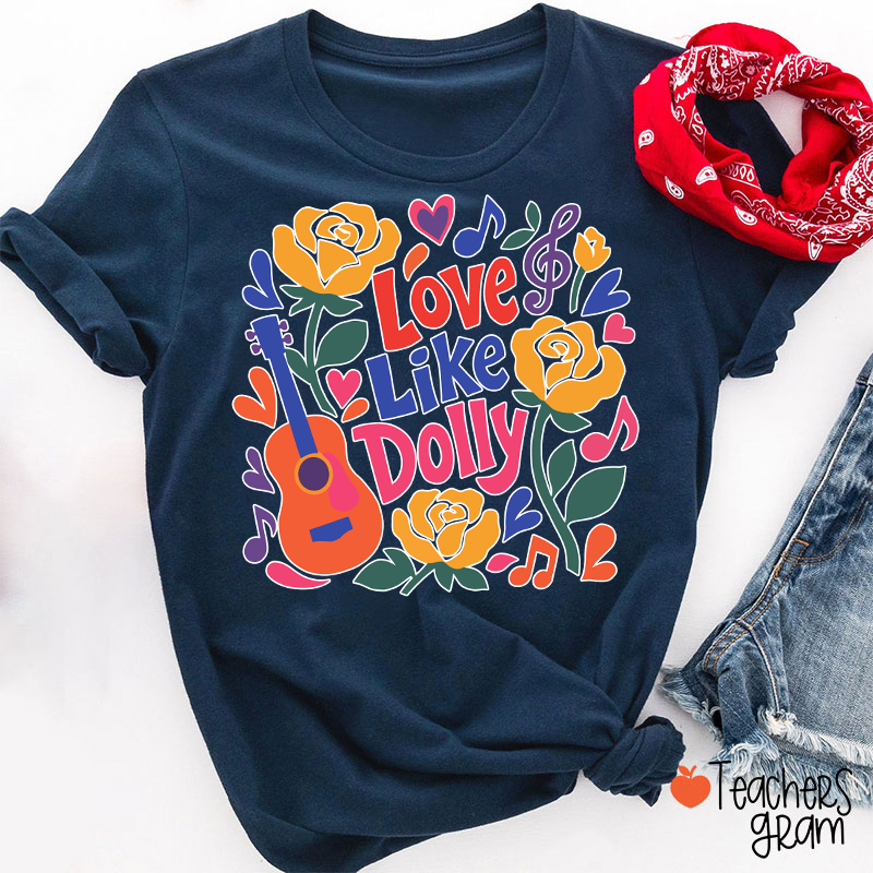 Love Like Dolly Bright Color Guitar Floral Music Note Western Country Quote Teacher T-Shirt