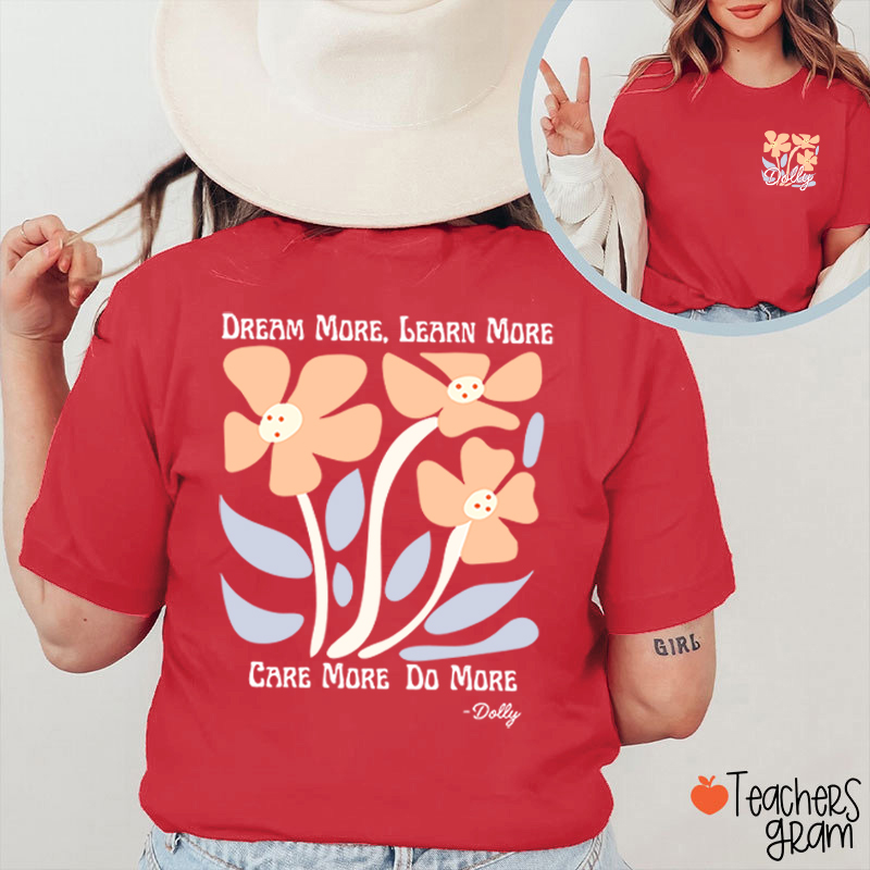 Dream More Learn More Care More Do More Floral Teacher Two Sided T-Shirt