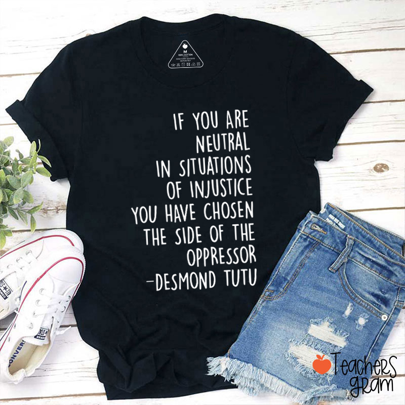 If You Are Neutral Teacher T-Shirt